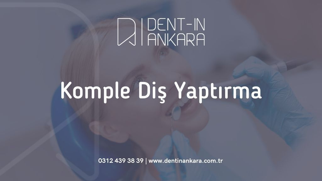 Komple Diş Yaptırmak - Komple Diş Yaptırma 2021 Fiyatları Ankara - Komple Diş Yaptırmak Fiyat Araştırması ne kadar sürer